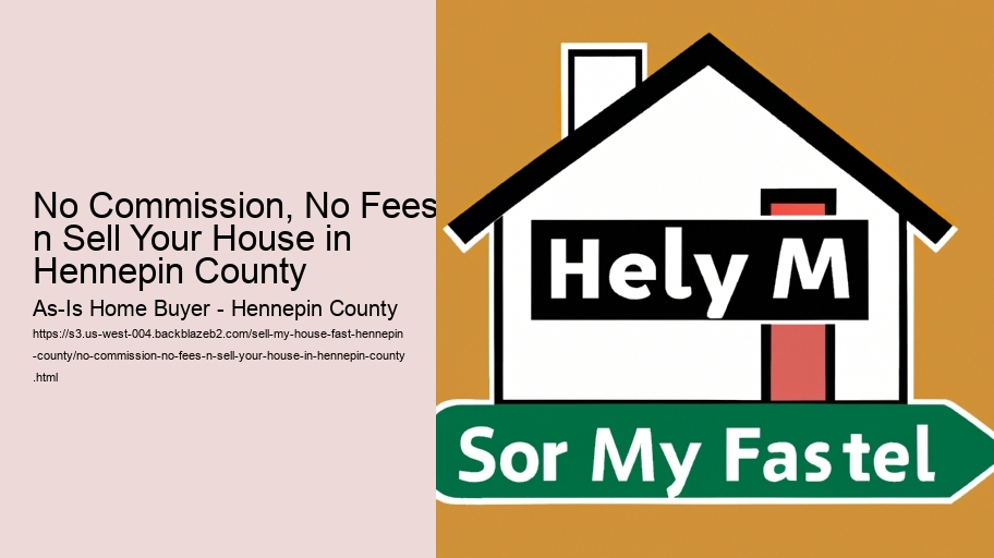 No Commission, No Fees n Sell Your House in Hennepin County