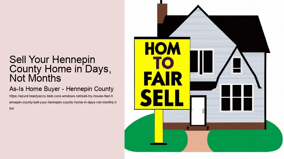 Sell Your Hennepin County Home in Days, Not Months